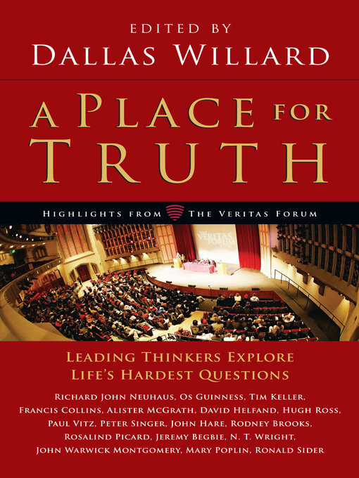 Title details for A Place for Truth: Leading Thinkers Explore Life's Hardest Questions by Dallas Willard - Available